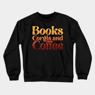 Books Corgis and Coffee Crewneck Sweatshirt